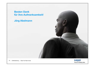 Besten Dank
            für ihre Aufmerksamkeit!

            Jörg Abelmann




25   | Stoffaufbereitung | Sappi Fine Paper Europe
 