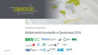 Stoffstrombild Kunststoffe in Deutschland 2019
August 2020
Kurzfassung der Conversio Studie
 