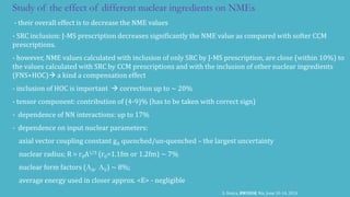 Study of the effect of different nuclear ingredients on NMEs
- their overall effect is to decrease the NME values
- SRC in...