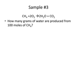 Sample #3CH4 +2O22H2O + CO2How many grams of water are produced from 100 moles of CH4?