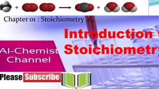 Al-Chemist Channel You Tube
Chapter# 21
LLBiochemistr1
Chapter o1 : Stoichiometry
Introduction t
Stoichiometry
 