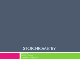 STOICHIOMETRY Chapter 9 Modern Chemistry S.Martinez – Spring 2011 