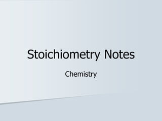 Stoichiometry Notes
Chemistry
 
