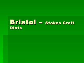 Bristol –  Stokes Croft Riots 