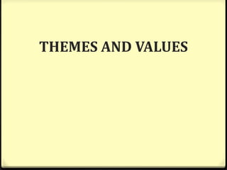 THEMES AND VALUES
 