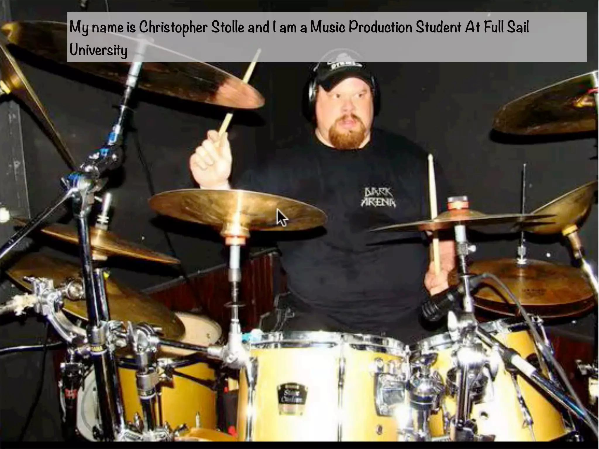 My name is Christopher Stolle and I am a Music Production Student At Full Sail 
University 
 