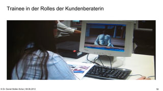 C:Program FilesUBSPresTemplatesPresPrintOnScreen.pot


      Trainee in der Rolles der Kundenberaterin




© Dr. Daniel Stoller-Schai | 08.06.2012                                                                       56
 