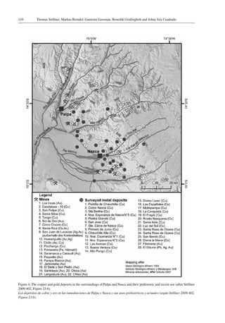 Thomas Stöllner, Markus Reindel, Guntram Gassman, Benedikt Gräfingholt and Johny Isla Cuadrado110
Figure 4. The copper and gold deposits in the surroundings of Palpa and Nasca and their prehistoric and recent use (after Stöllner
2009:402, Figure 23.6).
Los depósitos de cobre y oro en las inmediaciones de Palpa y Nasca y sus usos prehistóricos y actuales (según Stöllner 2009:402,
Figura 23.6).
 