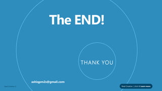 Neal Creative | click & Learn moreNeal Creative ©
THANK YOU
ashiqpm2s@gmail.com
 