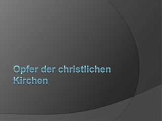 Opfer der christlichen Kirchen