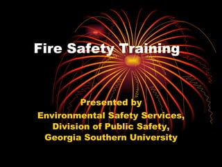 Fire Safety Training Presented by Environmental Safety Services, Division of Public Safety, Georgia Southern University 