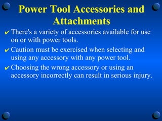 Power Tool Accessories and Attachments <ul><li>There's a variety of accessories available for use on or with power tools. ...