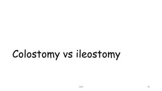 Colostomy vs ileostomy
JMJ 18
 