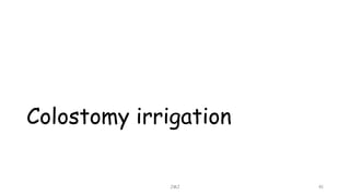 Colostomy irrigation
JMJ 41
 