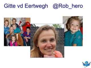 Gitte vd Eertwegh @Rob_hero
 