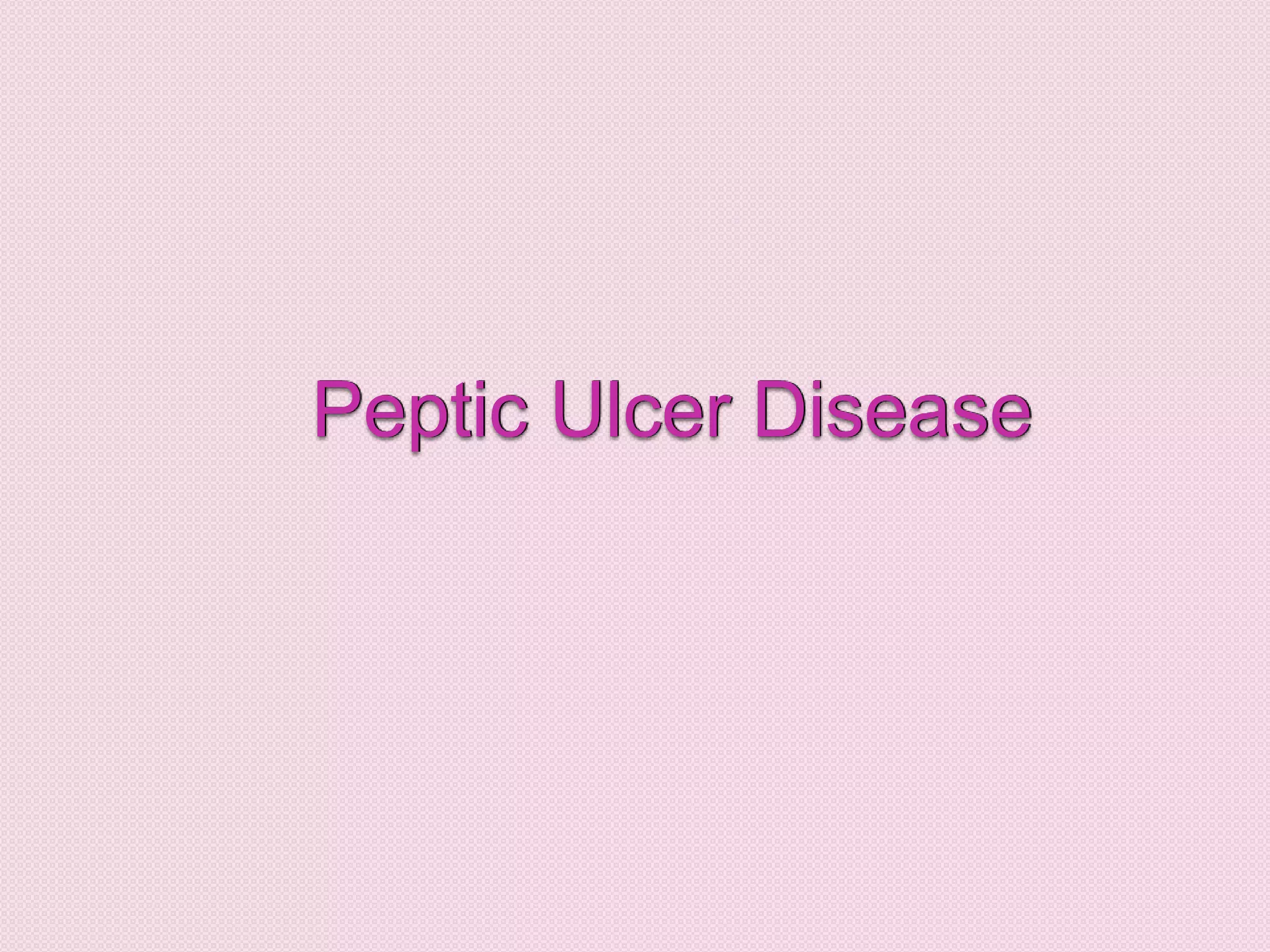 Peptic Ulcer Disease
 