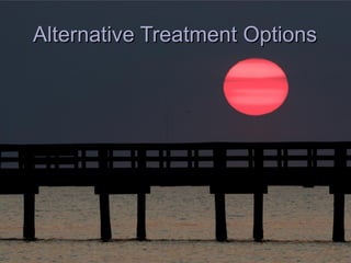 Alternative Treatment Options 