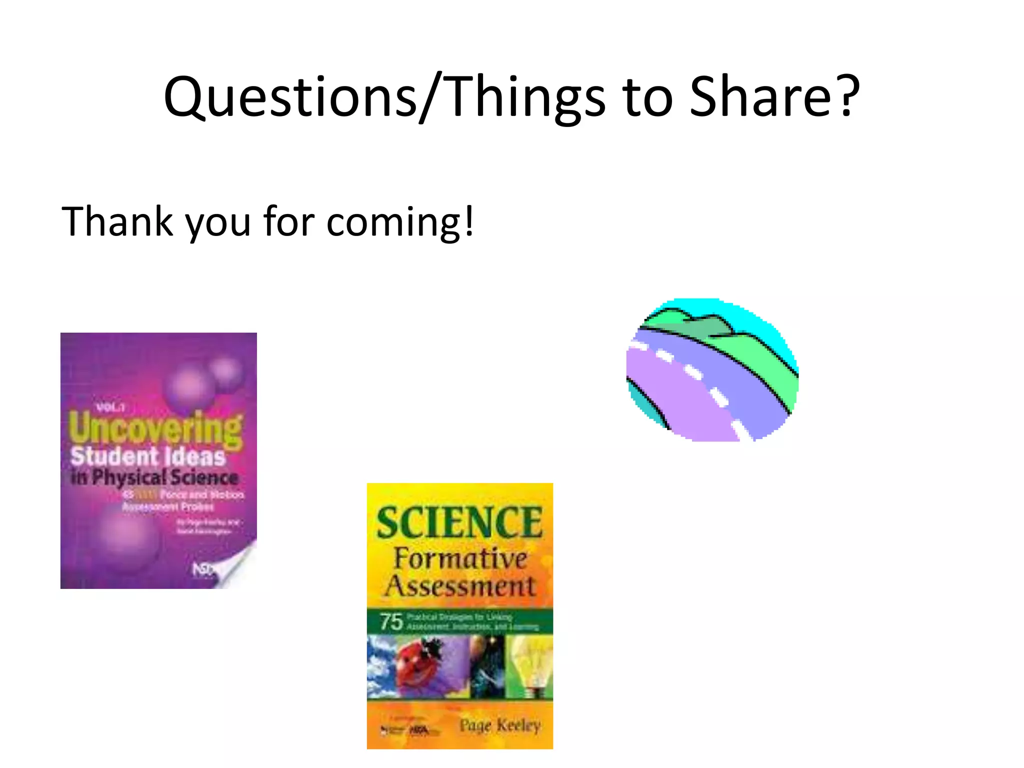 Questions/Things to Share?Thank you for coming!