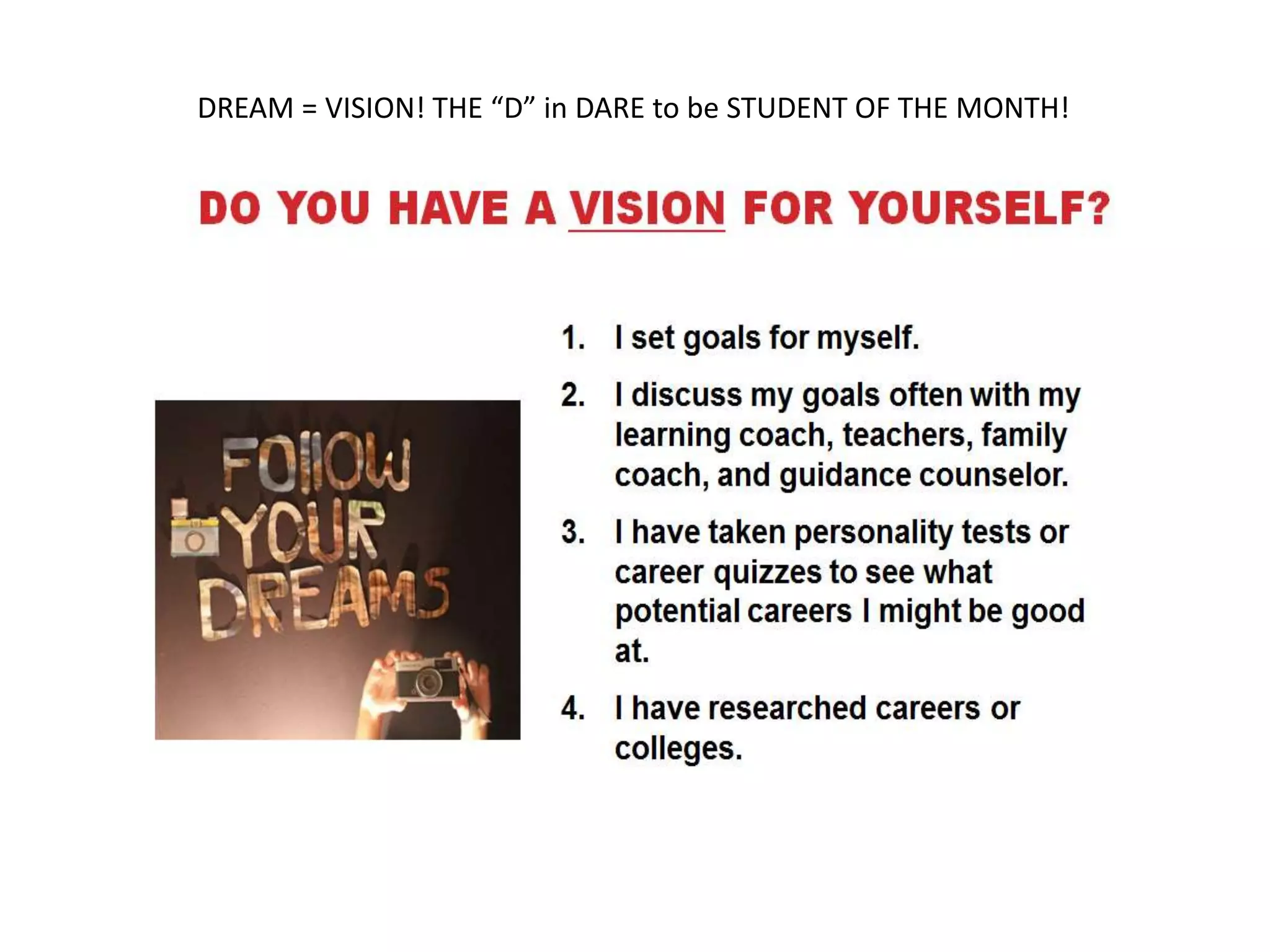 DREAM = VISION! THE “D” in DARE to be STUDENT OF THE MONTH!