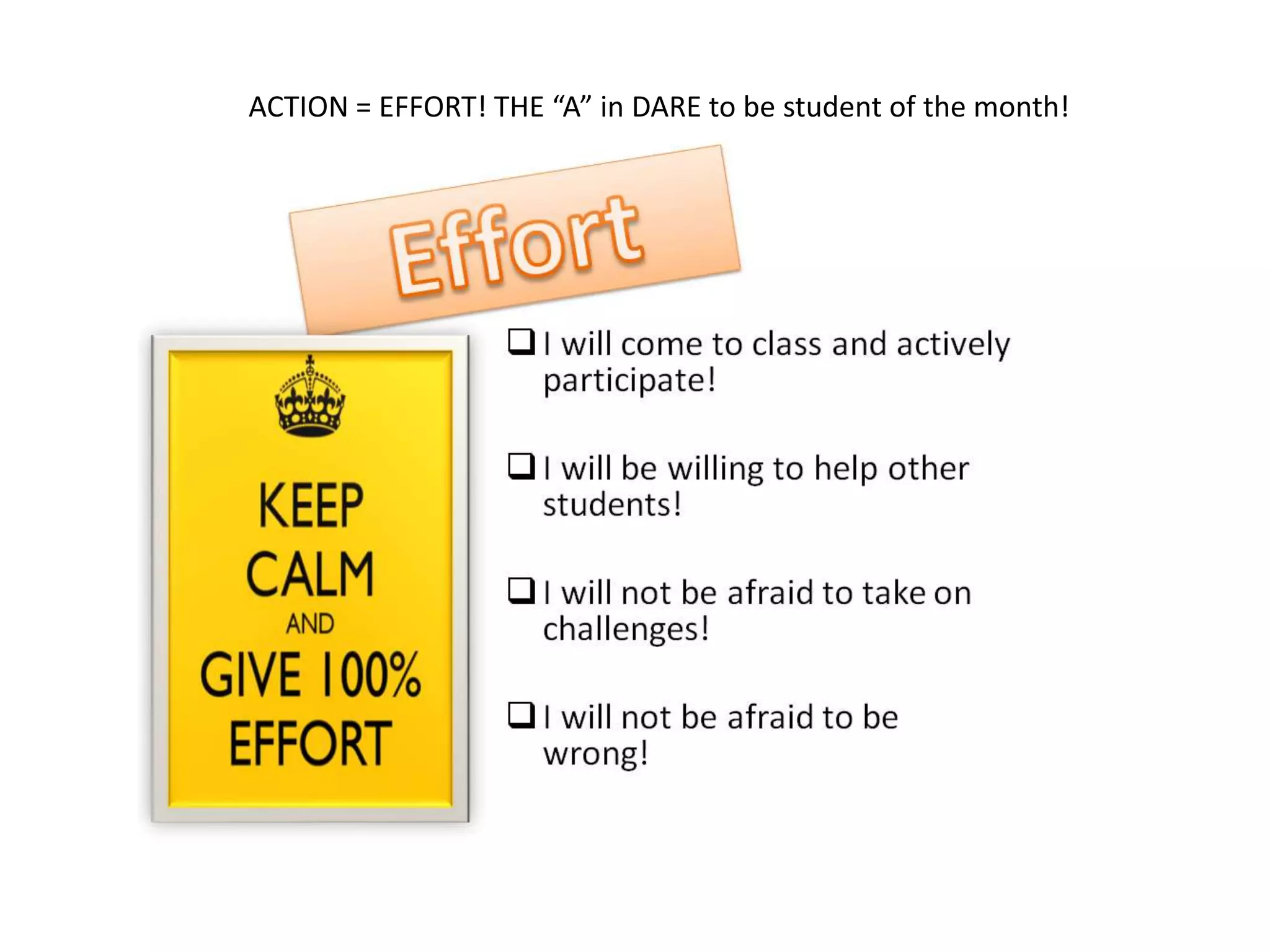ACTION = EFFORT! THE “A” in DARE to be student of the month!