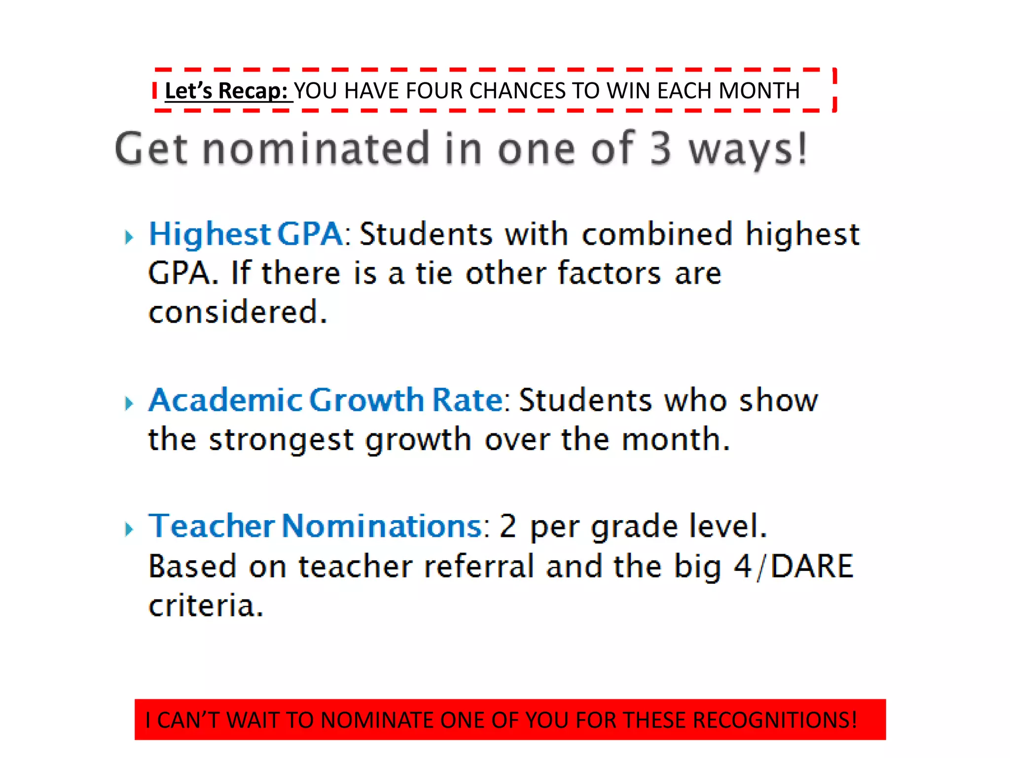 I CAN’T WAIT TO NOMINATE ONE OF YOU FOR THESE RECOGNITIONS!
Let’s Recap: YOU HAVE FOUR CHANCES TO WIN EACH MONTH