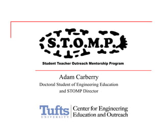 Adam Carberry Doctoral Student of Engineering Education and STOMP Director 