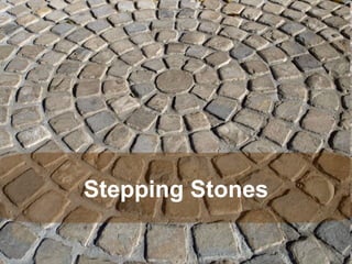 Stepping Stones
 