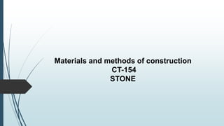 Materials and methods of construction
CT-154
STONE
 