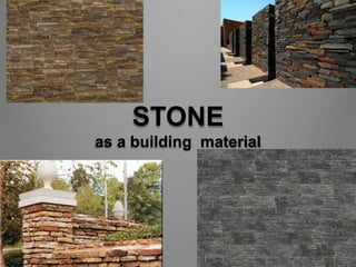 STONE
as a building material
 