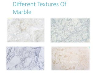 Different Textures Of
Marble
 