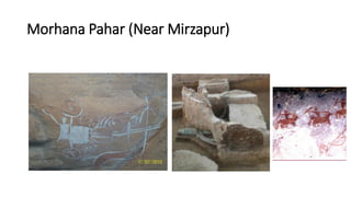 Morhana Pahar (Near Mirzapur)
 