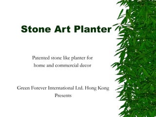 Stone Art Planter Patented stone like planter for  home and commercial decor  Green Forever International Ltd. Hong Kong Presents 