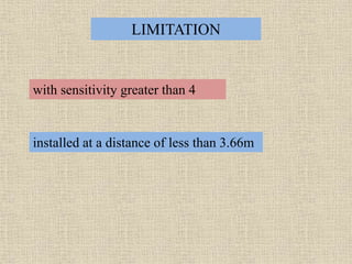 LIMITATION
with sensitivity greater than 4
installed at a distance of less than 3.66m
 