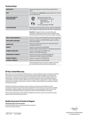 Technical Data
INGREDIENTS Lightweight Aggregate, Portland Cement, Mineral Oxide
Colors
COST The installed cost of StoneCraft is approximately 1/3 to 1/2 the
cost of natural stone.
CODE ACCEPTABILITY
& CERTIFICATION
	 Mineral Composition Units
	 Surface Burning Characteristics
		 Flame Spread	 0
		 Smoke Developed	 0
		 546T
	 ICC-ES Legacy Report ER-3568
COLOR RETENTION Only permanent mineral oxide colors are used. No undesirable
color change can be observed, even after years of weathering.
StoneCraft is designed to meet or exceed building code
requirements. Independent testing confirms compliance with
ICC-ES Acceptance Criteria for Precast Stone Veneer as follows:
FREEZE-THAW DURABILITY Tested in accordance with ASTM C67, less than 3% weight loss.
SHEAR BOND (ADHESION)
Tested in accordance with ASTM C482, greater than 50 psi
shear bond strength.
ABSORPTION
Tested in accordance with section 3.1.4 and 4.6 of ICC-ES
Acceptance Criteria 51.
DENSITY Tested in accordance with ASTM C567.
Shipping weight is approximately 9-11 pounds per square foot.
THERMAL RESISTANCE Tested in accordance with ASTM C177-71.
R factor=.473 at 1.387 inches thick.
COMPRESSIVE STRENGTH Tested in accordance with ASTM C192 and C39.
Compressive strength is greater than 1800 psi.
TENSILE STRENGTH Tested in accordance with ASTM C190.
FLEXURAL STRENGTH Tested in accordance with ASTM C348.
Local building codes may vary by area. Always check with
your local building authorities before installing stone.
50 Year Limited Warranty
Manufacturer warrants StoneCraft®
Wall Veneers for a period of 50 years against manufacturing defects
when used on structures conforming to local building codes and when installed in accordance with
manufacturer’s written instructions. Warranty coverage specifically excludes damage resulting from
wall movement; settlement of the building; contact with chemicals or paint; and discoloration due to
contaminants, staining or oxidation. Warranty coverage is limited to replacement or repair of defective
materials only and does not cover labor to remove or replace materials. Warranty coverage is limited to
the original purchaser.
StoneCraft®
profiles have variations in color and texture, as they are natural reflections of the
characteristics found in stone. Though colors represented in this brochure are as accurate as possible,
photographic, lighting conditions and printing techniques can alter perception of color. For true color
accuracy we recommend obtaining a sample at your local authorized StoneCraft®
distributor.
Visit us online at StoneCraft.com for detailed installation instructions, warranty information and other
important technical product specifications.
Quality Assurance & Technical Support
StoneCraft quality assurance promise:
StoneCraft Profiles meet or exceed all regulatory standards
for pre-cast veneer products.
©2008 Headwaters. All rights reserved.
SC7372 6/08 Item # 597000000
 