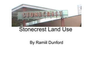 Stonecrest Land Use  By Ramiil Dunford 