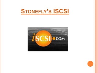 STONEFLY’S ISCSI
 