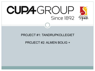 PROJECT #1: TANDRUPKOLLEGIET
PROJECT #2: ALMEN BOLIG +
 