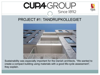 PROJECT #1: TANDRUPKOLLEGIET
Sustainability was especially important for the Danish architects. “We wanted to
create a compact building using materials with a good life-cycle assessment”,
they explain.
 