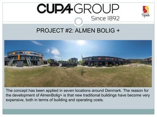 PROJECT #2: ALMEN BOLIG +
The concept has been applied in seven locations around Denmark. The reason for
the development of AlmenBolig+ is that new traditional buildings have become very
expensive, both in terms of building and operating costs.
 