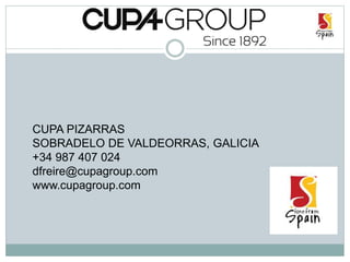 CUPA PIZARRAS
SOBRADELO DE VALDEORRAS, GALICIA
+34 987 407 024
dfreire@cupagroup.com
www.cupagroup.com
 