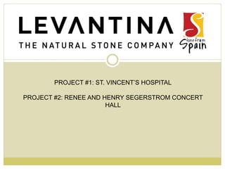 PROJECT #1: ST. VINCENT’S HOSPITAL
PROJECT #2: RENEE AND HENRY SEGERSTROM CONCERT
HALL
 