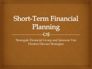 Stonegate Financial Group and Jameson Van 
Houten Discuss Strategies 
 