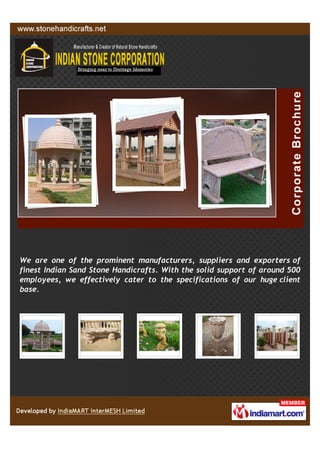 We are one of the prominent manufacturers, suppliers and exporters of
finest Indian Sand Stone Handicrafts. With the solid support of around 500
employees, we effectively cater to the specifications of our huge client
base.
 