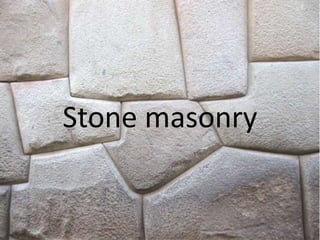 Stone masonry
 