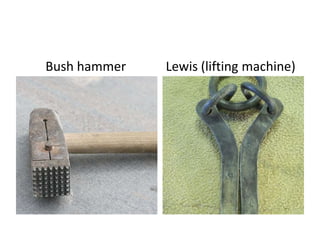 Bush hammer Lewis (lifting machine)
 