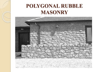POLYGONAL RUBBLE
MASONRY
 