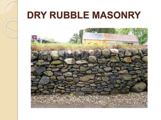 DRY RUBBLE MASONRY
 