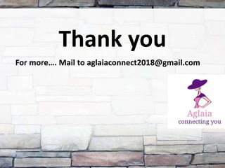 Thank you
For more…. Mail to aglaiaconnect2018@gmail.com
 