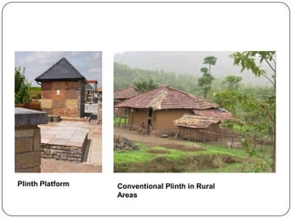 Plinth Platform

Conventional Plinth in Rural
Areas

 