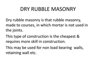 In this type of rubble masonry, the stones are
hammer dressed & the stones selected for face
work are dressed in an irregu...